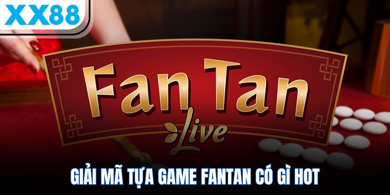 Fantan XX88 - Cập Nhật Luật Chơi Và 3 Lưu Ý Vàng Từ Cao Thủ - SPINQUBE99