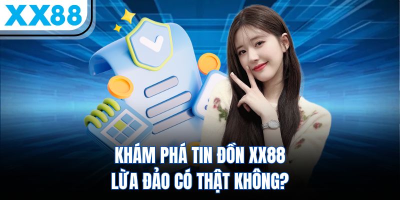 XX88 Lừa Đảo - Giải Đáp Thực Hư Lời Đồn Hiện Tại - SPINQUBE99 XX88 Lừa Đảo - Giải Đáp Thực Hư Lời Đồn Hiện Tại - SPINQUBE99