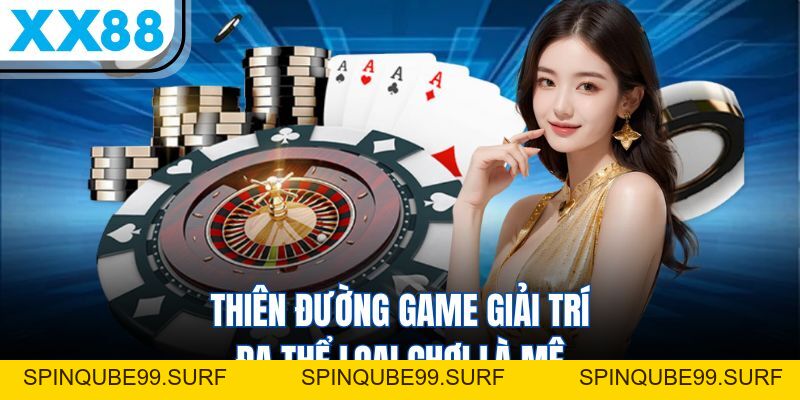 XX88 | Link Đăng Ký xx88.com Nhận 99k Săn Thưởng Siêu Hấp Dẫn - SPINQUBE99 XX88 | Link Đăng Ký xx88.com Nhận 99k Săn Thưởng Siêu Hấp Dẫn - SPINQUBE99